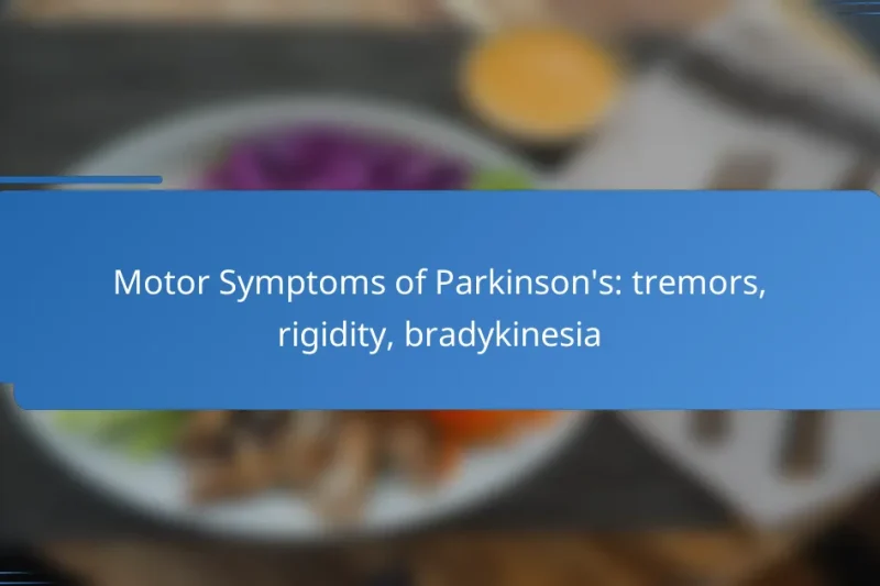 Motor Symptoms of Parkinson’s: tremors, rigidity, bradykinesia