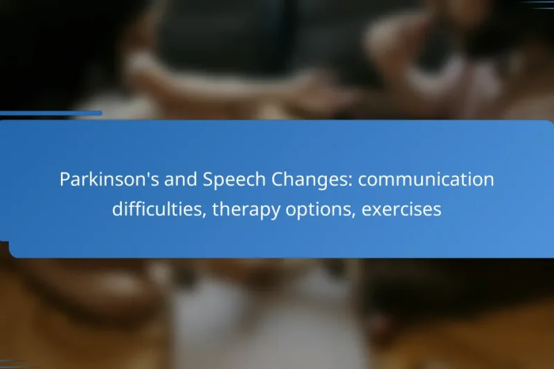 Parkinson’s and Speech Changes: communication difficulties, therapy options, exercises