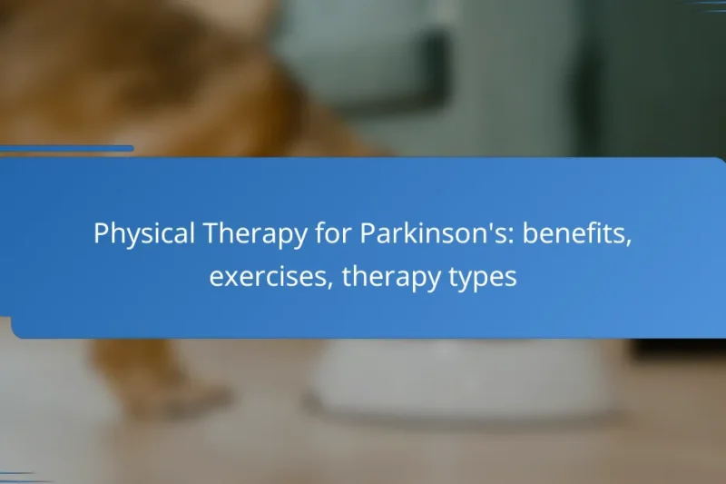 Physical Therapy for Parkinson’s: benefits, exercises, therapy types