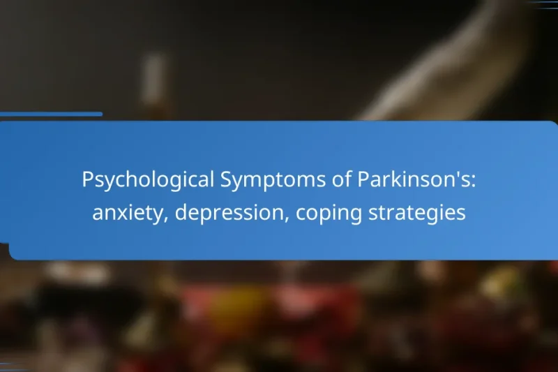 Psychological Symptoms of Parkinson’s: anxiety, depression, coping strategies