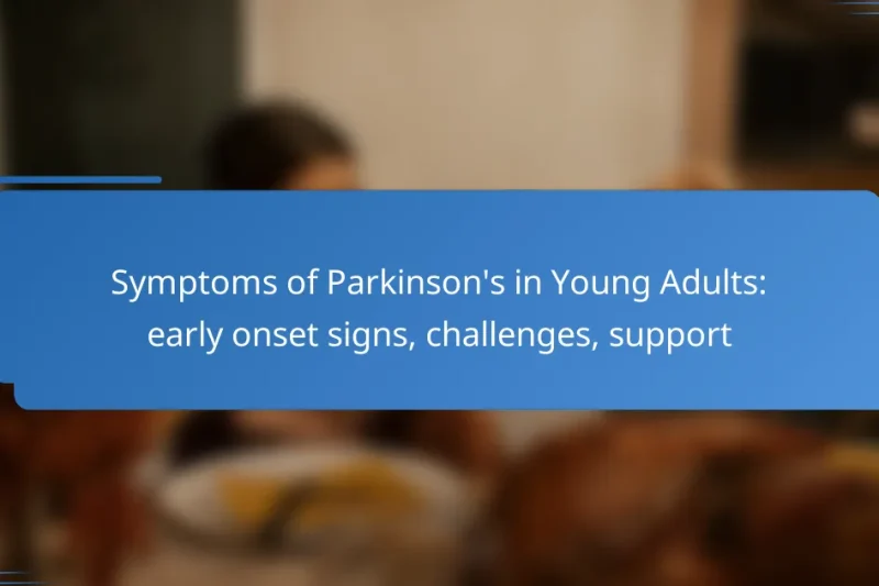 Symptoms of Parkinson’s in Young Adults: early onset signs, challenges, support