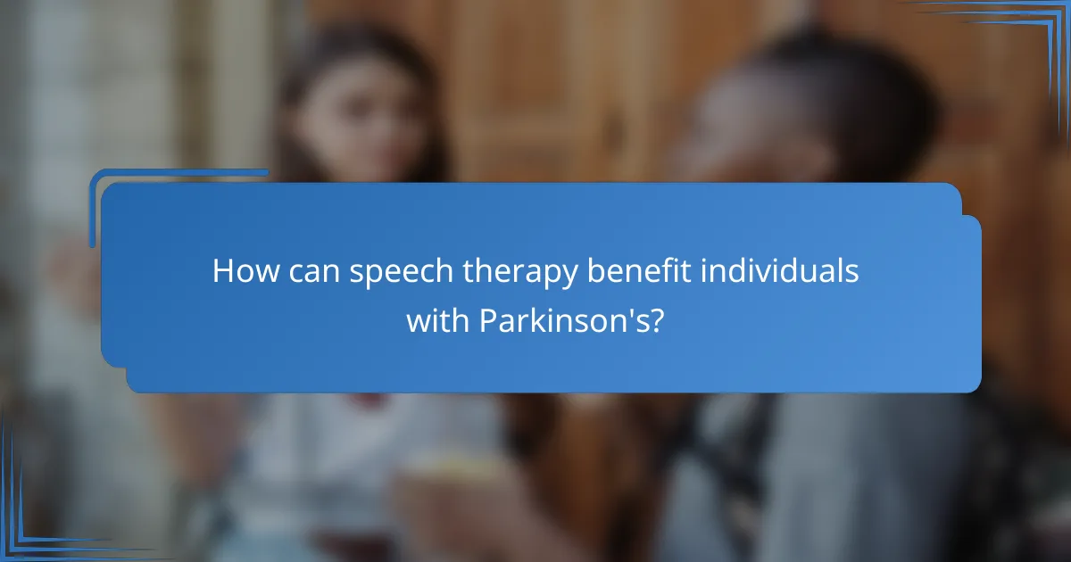 How can speech therapy benefit individuals with Parkinson's?