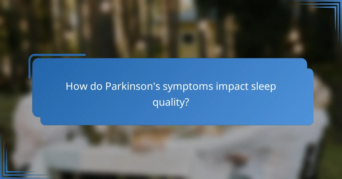 How do Parkinson's symptoms impact sleep quality?