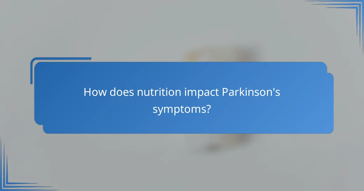 How does nutrition impact Parkinson's symptoms?