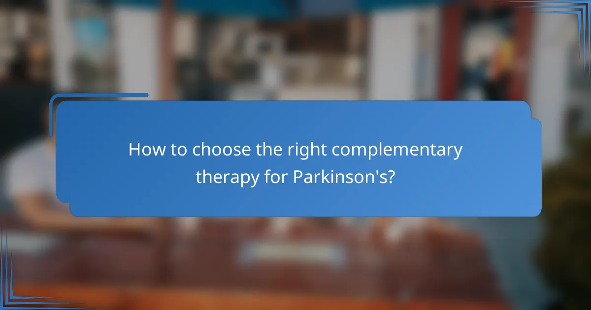 How to choose the right complementary therapy for Parkinson's?