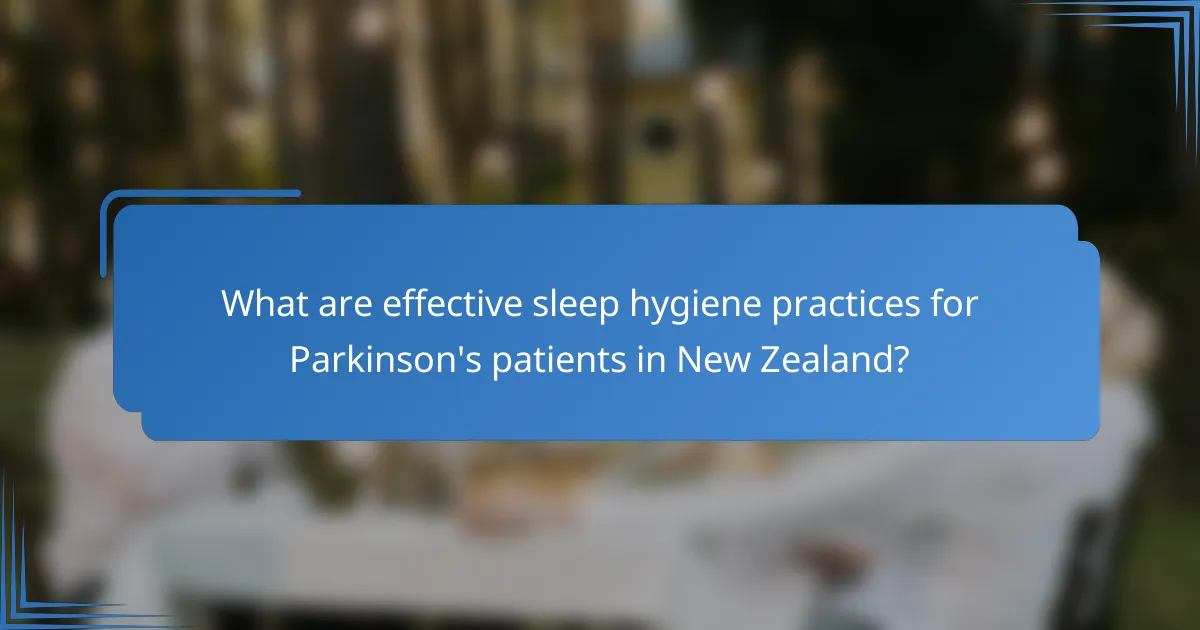 What are effective sleep hygiene practices for Parkinson's patients in New Zealand?