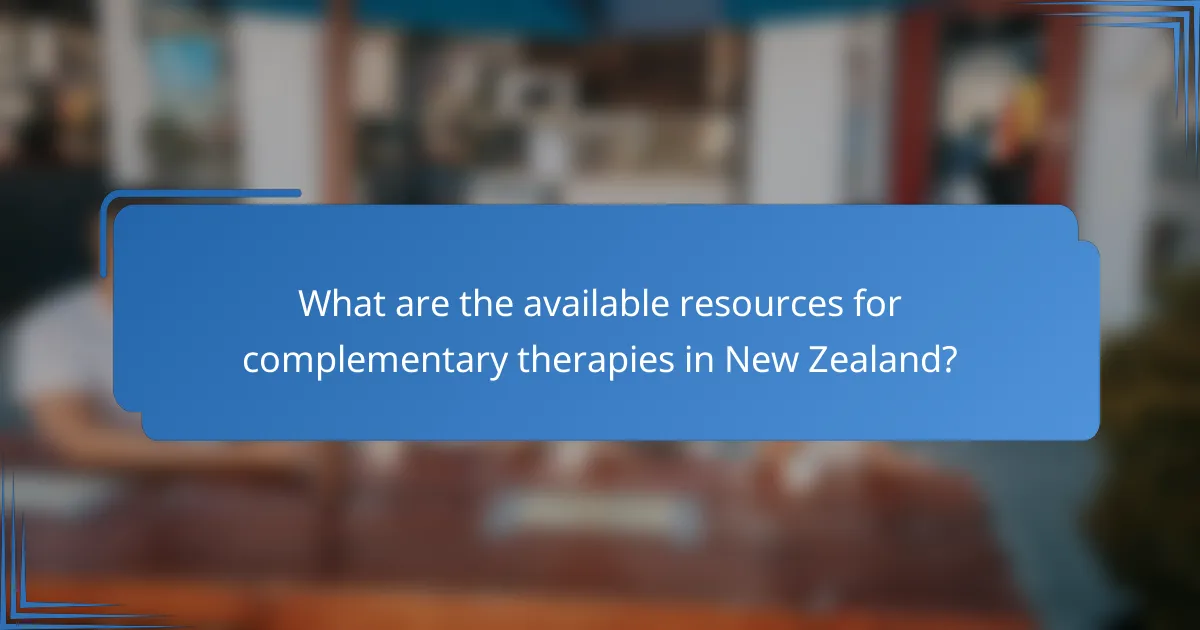 What are the available resources for complementary therapies in New Zealand?