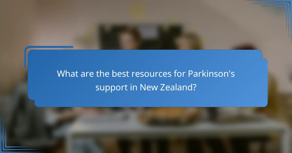 What are the best resources for Parkinson's support in New Zealand?