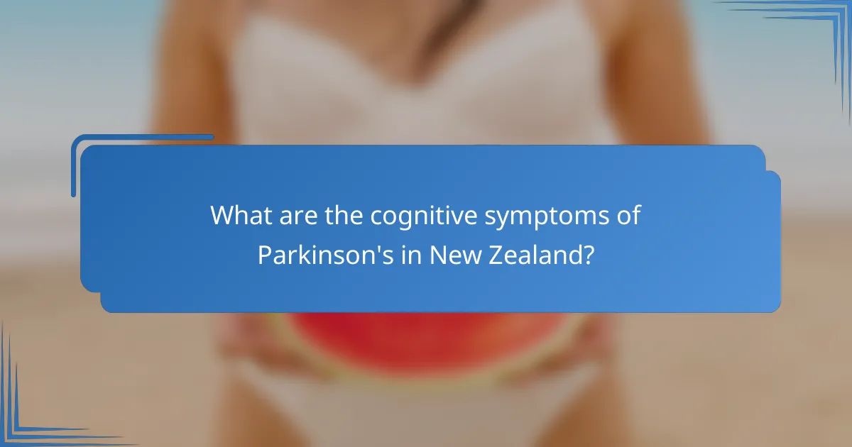 What are the cognitive symptoms of Parkinson's in New Zealand?