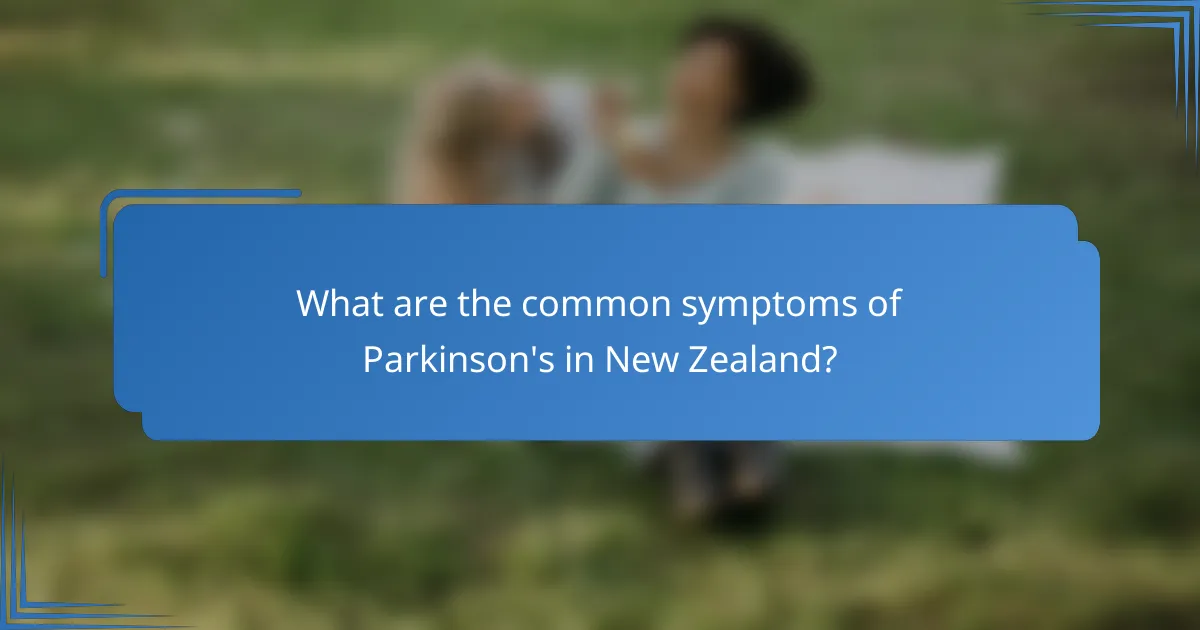What are the common symptoms of Parkinson's in New Zealand?