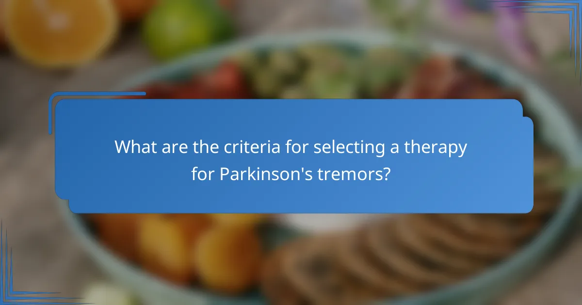 What are the criteria for selecting a therapy for Parkinson's tremors?