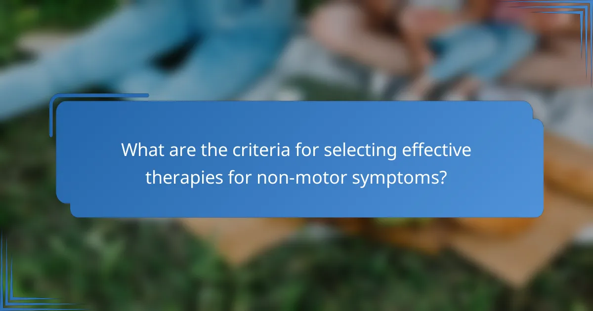 What are the criteria for selecting effective therapies for non-motor symptoms?