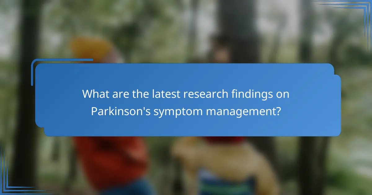 What are the latest research findings on Parkinson's symptom management?