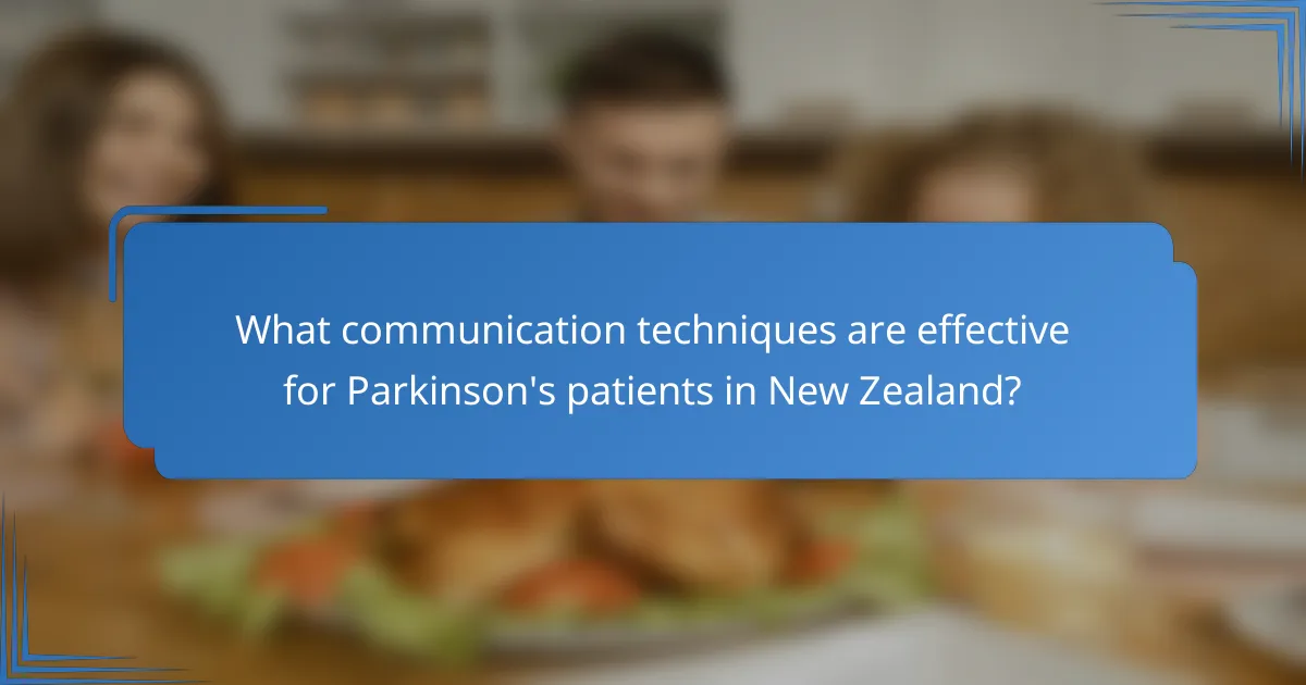 What communication techniques are effective for Parkinson's patients in New Zealand?