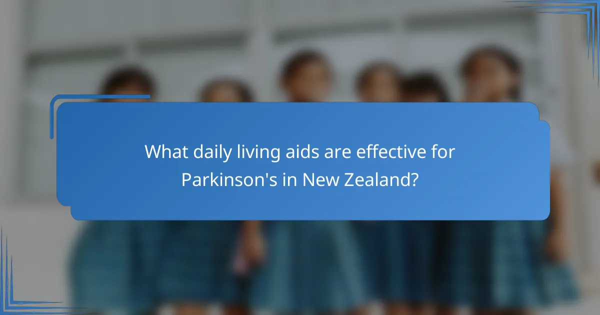 What daily living aids are effective for Parkinson's in New Zealand?