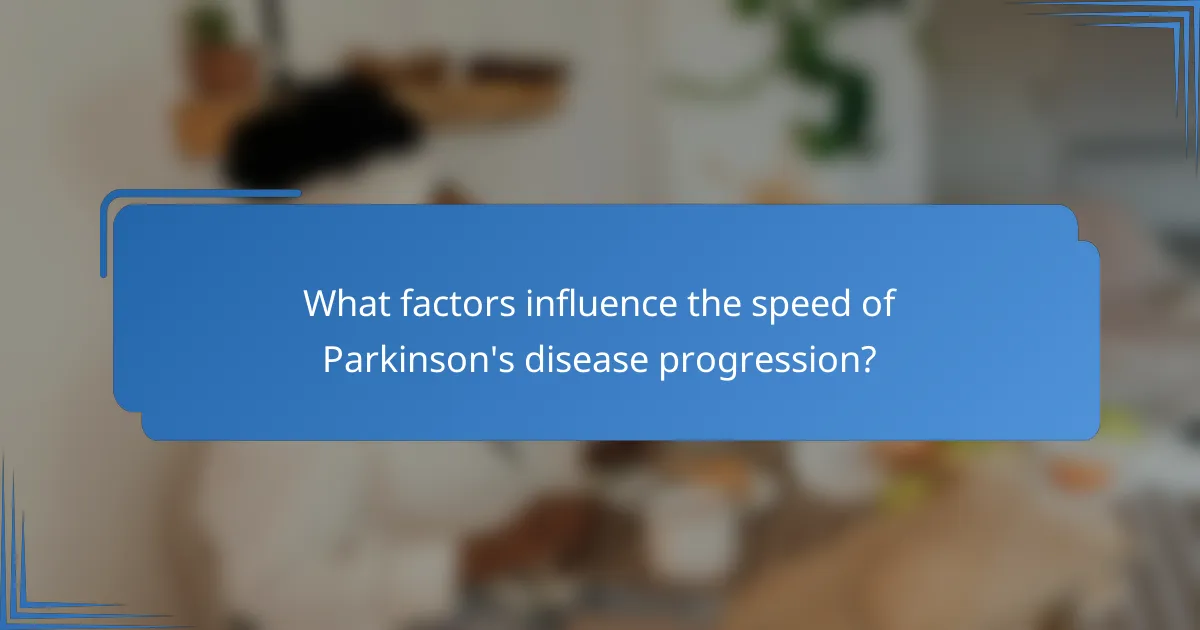 What factors influence the speed of Parkinson's disease progression?