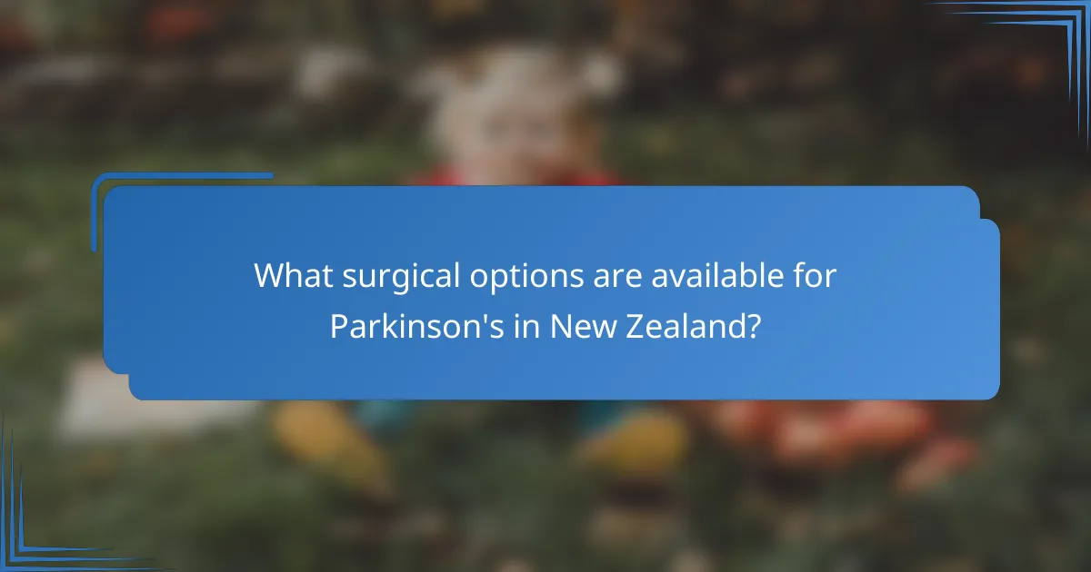 What surgical options are available for Parkinson's in New Zealand?