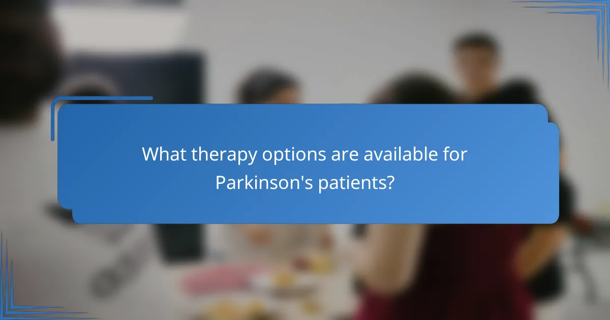 What therapy options are available for Parkinson's patients?