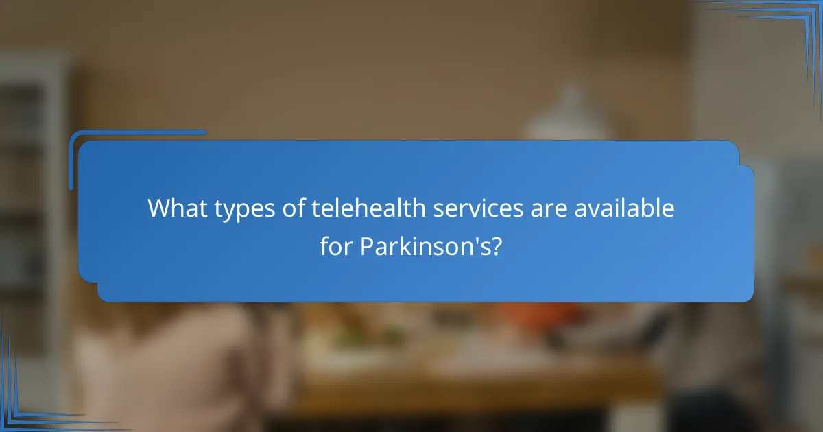 What types of telehealth services are available for Parkinson's?